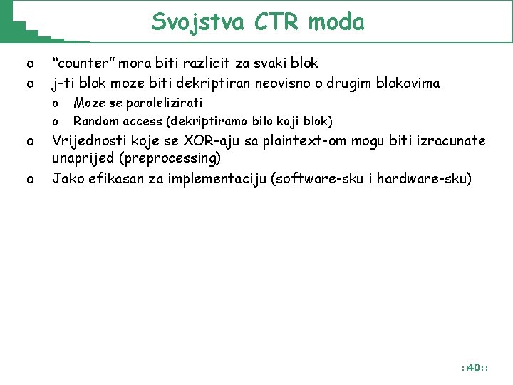 Svojstva CTR moda o o “counter” mora biti razlicit za svaki blok j-ti blok