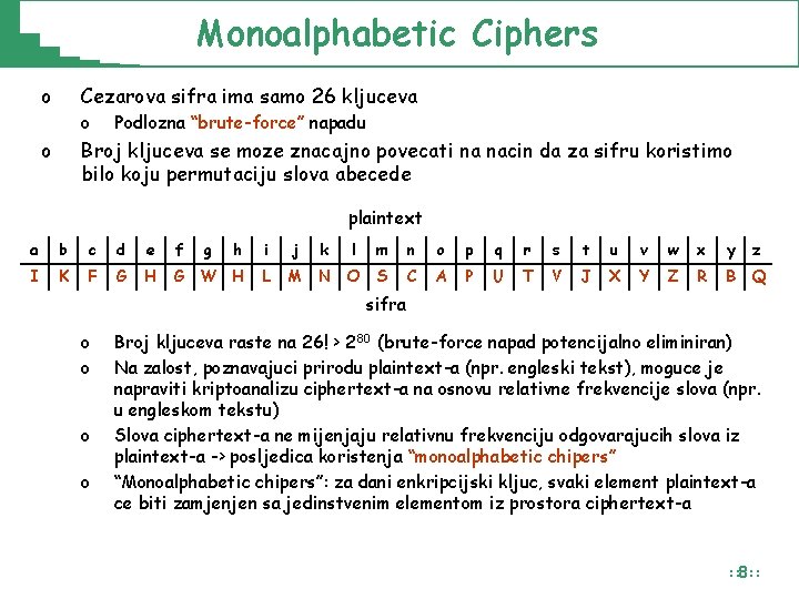 Monoalphabetic Ciphers o Cezarova sifra ima samo 26 kljuceva o o Podlozna “brute-force” napadu