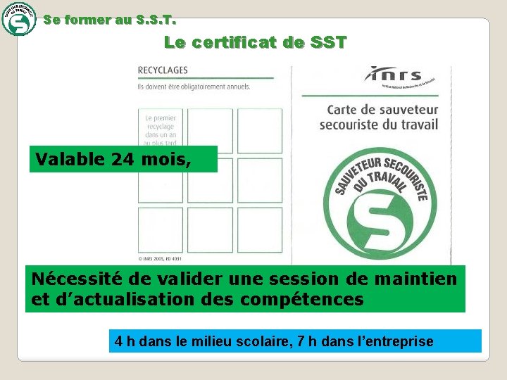 Se former au S. S. T. Le certificat de SST Valable 24 mois, Nécessité