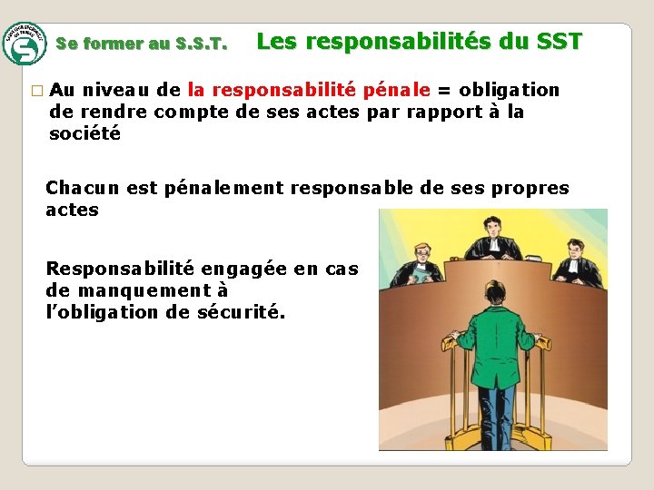 Se former au S. S. T. Les responsabilités du SST � Au niveau de