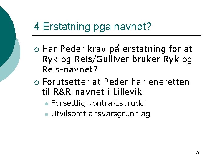 4 Erstatning pga navnet? Har Peder krav på erstatning for at Ryk og Reis/Gulliver