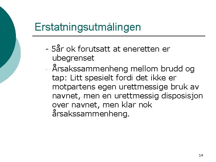 Erstatningsutmålingen - 5år ok forutsatt at eneretten er ubegrenset - Årsakssammenheng mellom brudd og