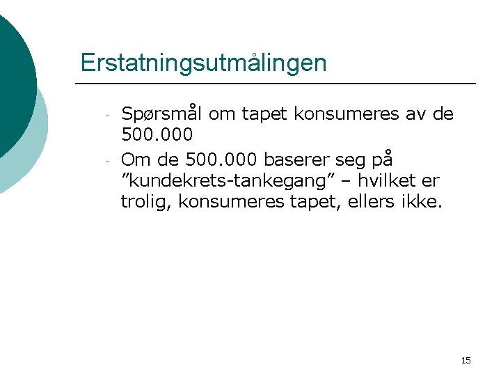 Erstatningsutmålingen - Spørsmål om tapet konsumeres av de 500. 000 Om de 500. 000