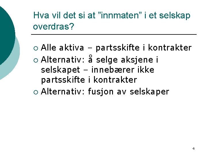 Hva vil det si at ”innmaten” i et selskap overdras? Alle aktiva – partsskifte