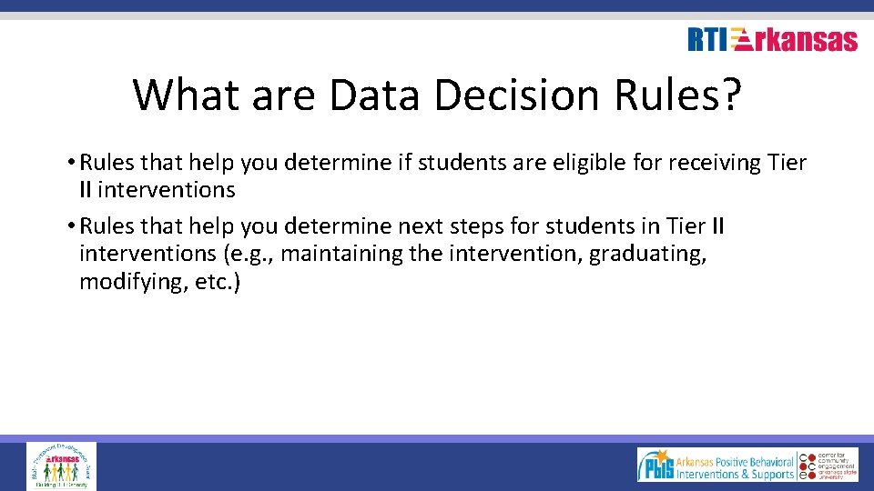 What are Data Decision Rules? • Rules that help you determine if students are