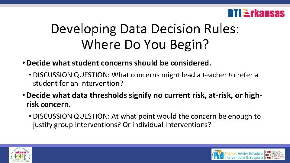 Developing Data Decision Rules: Where Do You Begin? • Decide what student concerns should