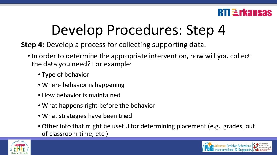 Develop Procedures: Step 4: Develop a process for collecting supporting data. • In order