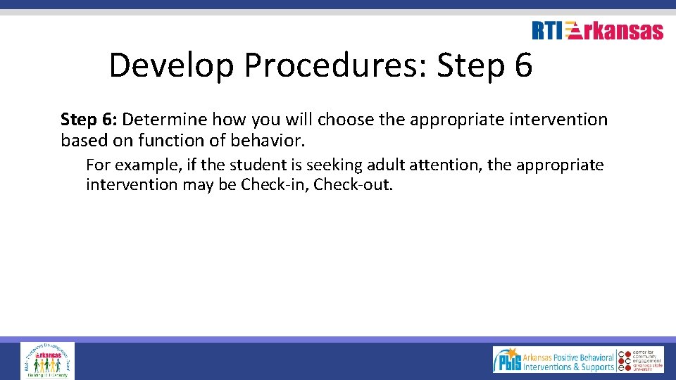 Develop Procedures: Step 6: Determine how you will choose the appropriate intervention based on