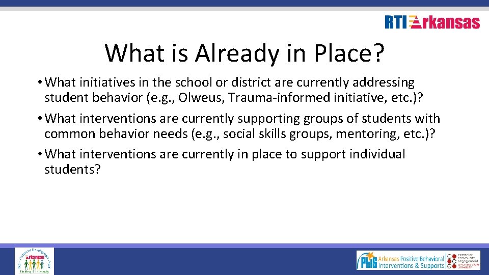 What is Already in Place? • What initiatives in the school or district are