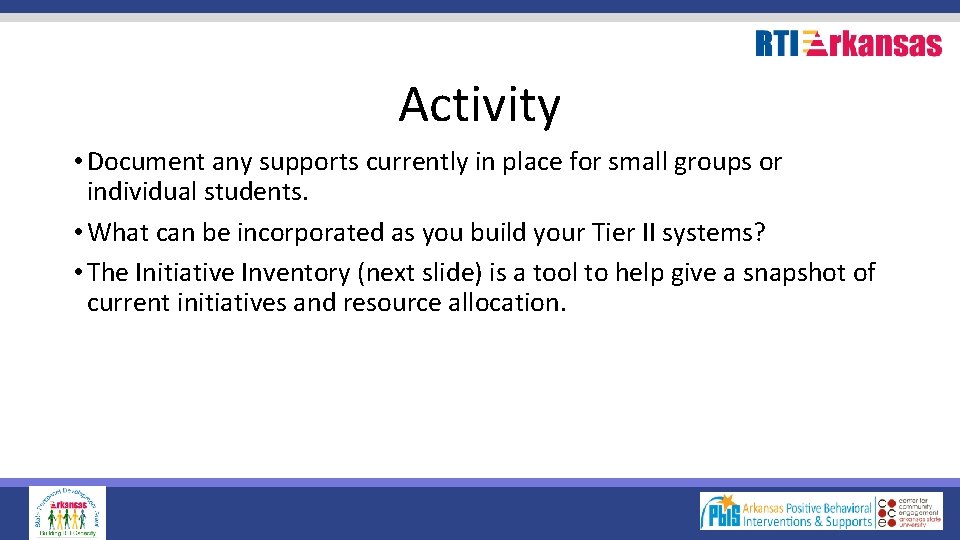 Activity • Document any supports currently in place for small groups or individual students.