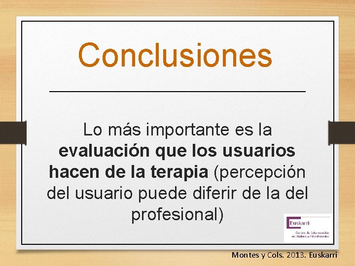 Conclusiones Lo más importante es la evaluación que los usuarios hacen de la terapia