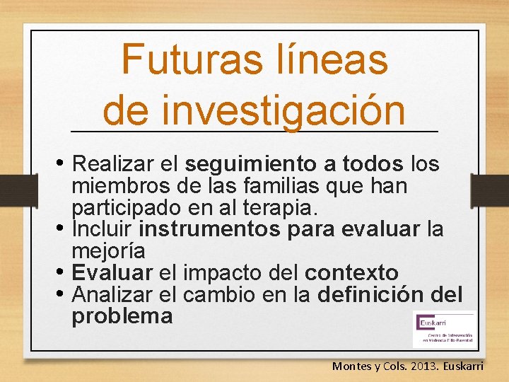 Futuras líneas de investigación • Realizar el seguimiento a todos los miembros de las