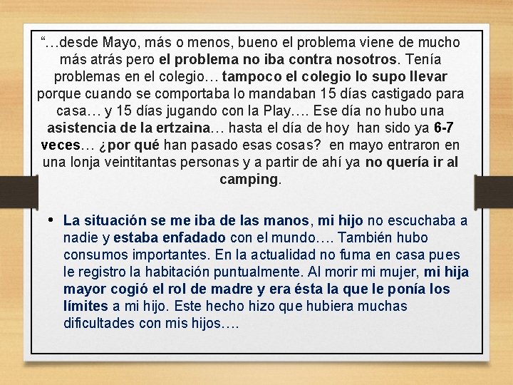 “…desde Mayo, más o menos, bueno el problema viene de mucho más atrás pero