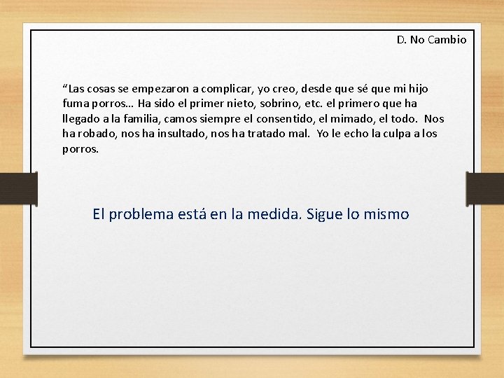 D. No Cambio “Las cosas se empezaron a complicar, yo creo, desde que sé