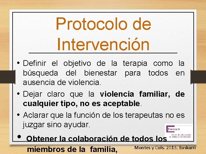 Protocolo de Intervención • Definir el objetivo de la terapia como la búsqueda del