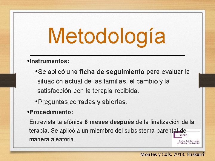 Metodología • Instrumentos: • Se aplicó una ficha de seguimiento para evaluar la situación