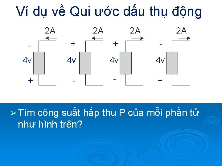 Ví dụ về Qui ước dấu thụ động 2 A 2 A - +