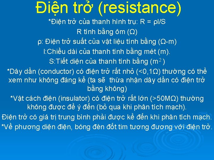 Điện trở (resistance) *Điện trở của thanh hình trụ: R = ρl/S R tính