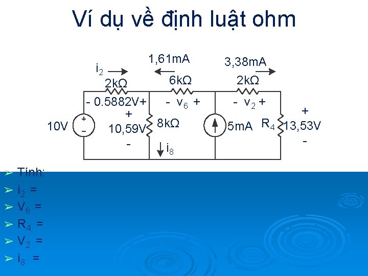 Ví dụ về định luật ohm i 2 10 V ➢ ➢ ➢ Tính: