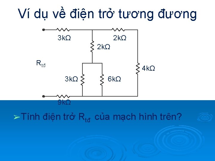 Ví dụ về điện trở tương đương 3 kΩ 2 kΩ Rtđ 4 kΩ