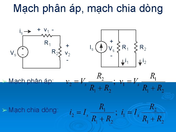 Mạch phân áp, mạch chia dòng is + v 1 R 1 Vs R