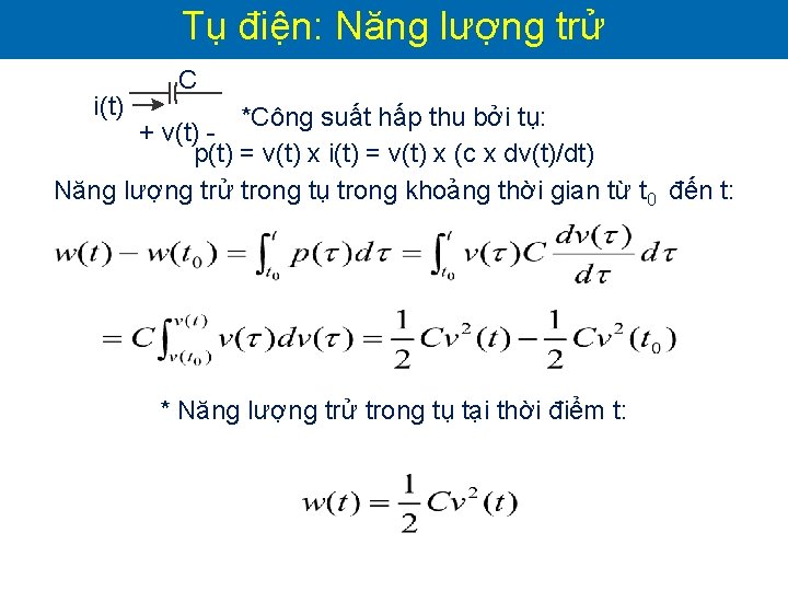 Tụ điện: Năng lượng trử i(t) C *Công suất hấp thu bởi tụ: +