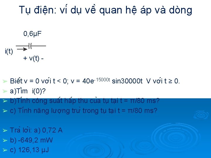 Tụ điện: vi du vê quan hệ áp và dòng 0, 6μF i(t) +