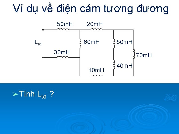 Ví dụ về điện cảm tương đương 50 m. H Ltđ 20 m. H