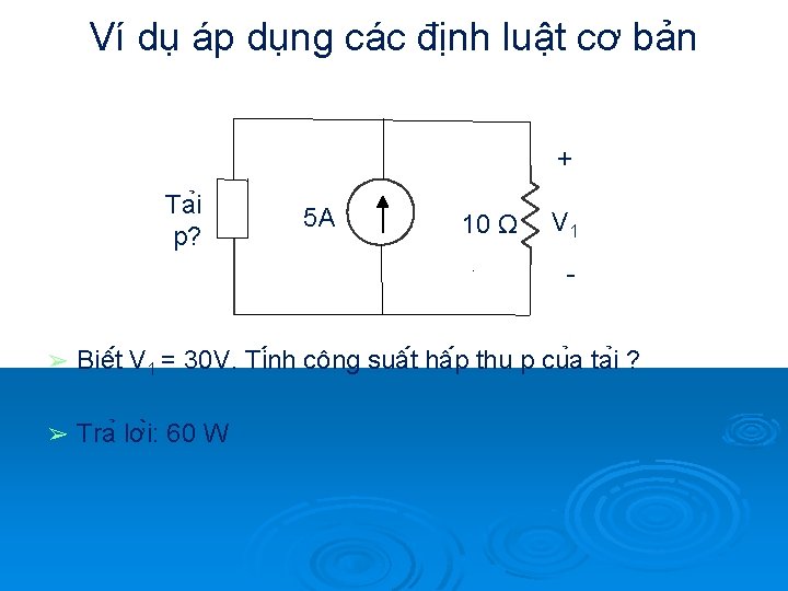 Ví dụ áp dụng các định luật cơ bản + Ta i p? 5