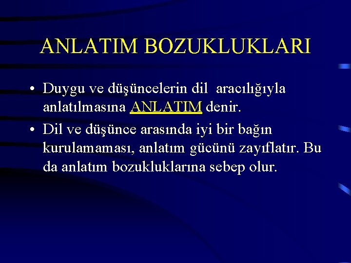 ANLATIM BOZUKLUKLARI • Duygu ve düşüncelerin dil aracılığıyla anlatılmasına ANLATIM denir. • Dil ve