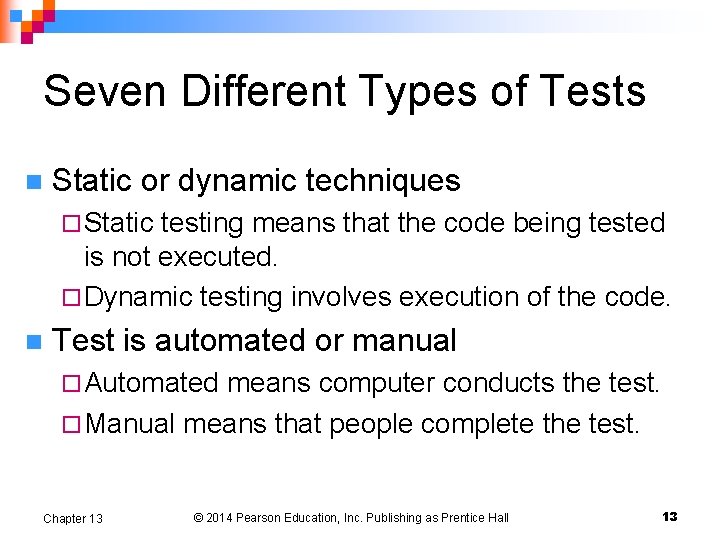 Seven Different Types of Tests n Static or dynamic techniques ¨ Static testing means