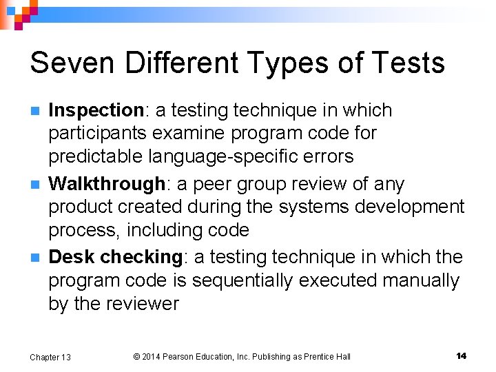 Seven Different Types of Tests n n n Inspection: a testing technique in which