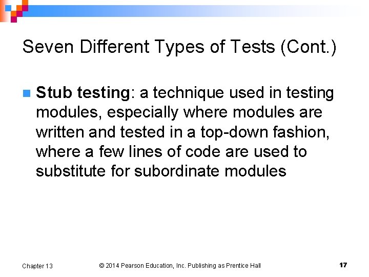 Seven Different Types of Tests (Cont. ) n Stub testing: a technique used in