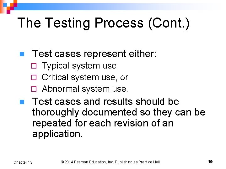 The Testing Process (Cont. ) Test cases represent either: n Typical system use ¨