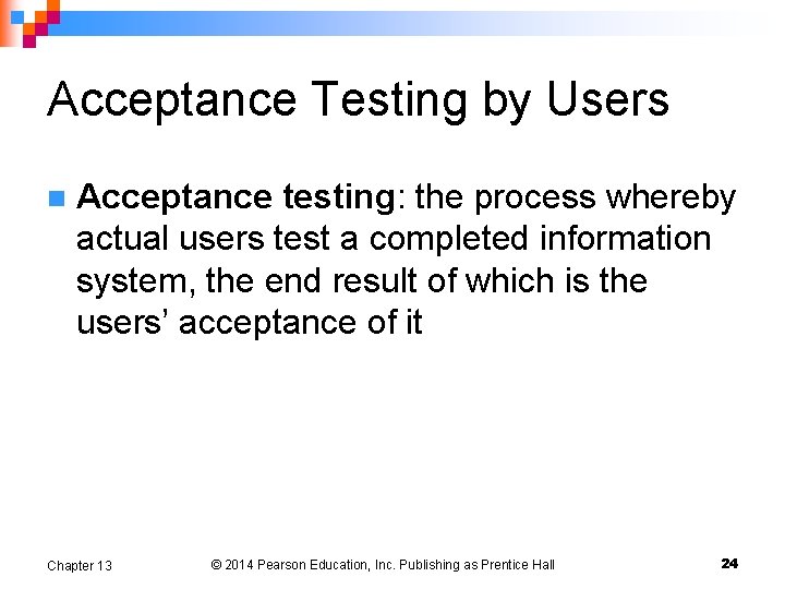 Acceptance Testing by Users n Acceptance testing: the process whereby actual users test a