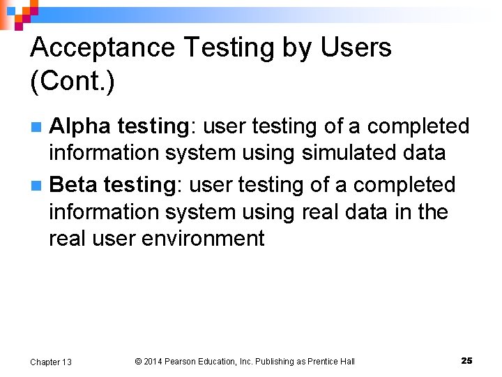 Acceptance Testing by Users (Cont. ) Alpha testing: user testing of a completed information