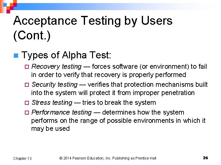 Acceptance Testing by Users (Cont. ) n Types of Alpha Test: Recovery testing —