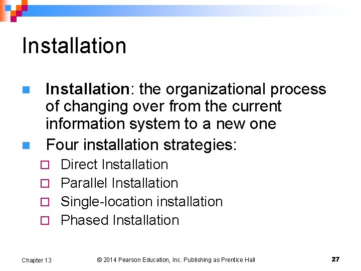 Installation n n Installation: the organizational process of changing over from the current information