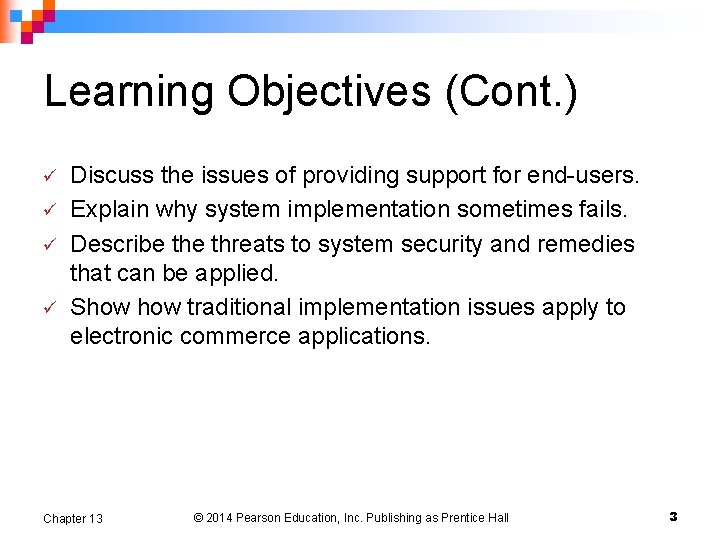 Learning Objectives (Cont. ) ü ü Discuss the issues of providing support for end-users.