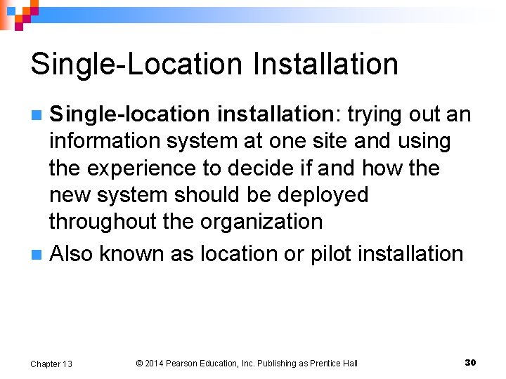 Single-Location Installation Single-location installation: trying out an information system at one site and using