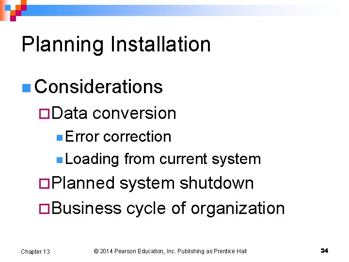 Planning Installation n Considerations ¨Data conversion n Error correction n Loading from current system