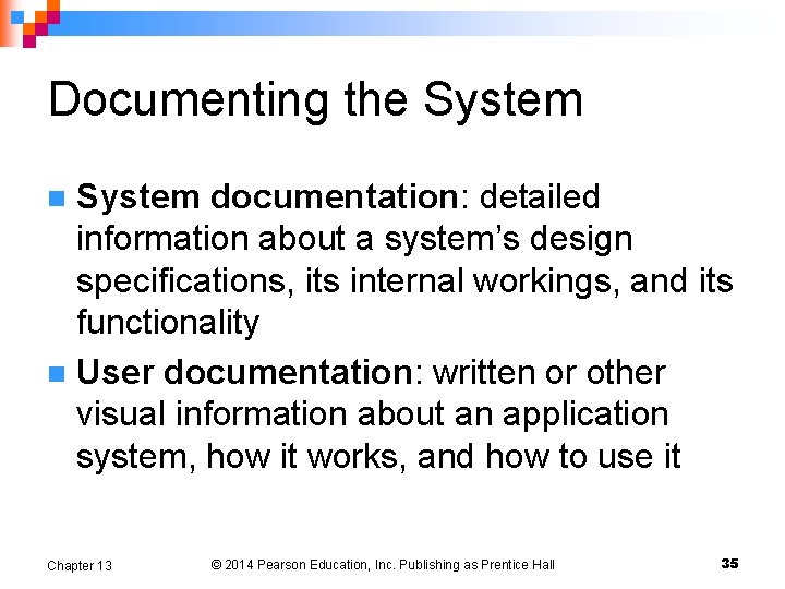 Documenting the System documentation: detailed information about a system’s design specifications, its internal workings,