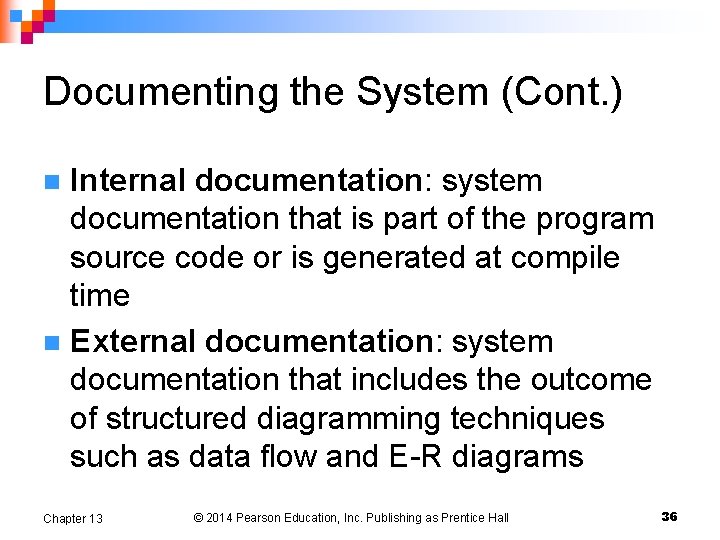 Documenting the System (Cont. ) Internal documentation: system documentation that is part of the