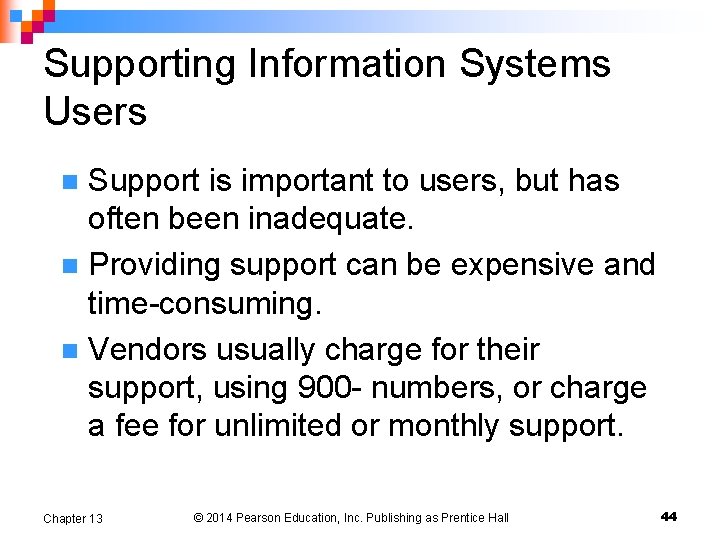 Supporting Information Systems Users Support is important to users, but has often been inadequate.