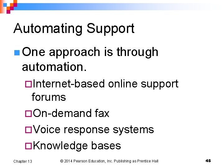 Automating Support n One approach is through automation. ¨Internet-based online support forums ¨On-demand fax