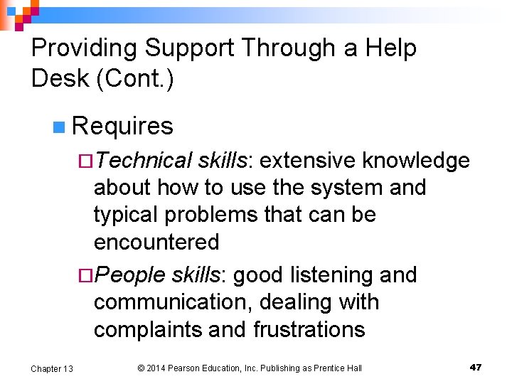 Providing Support Through a Help Desk (Cont. ) n Requires ¨Technical skills: extensive knowledge