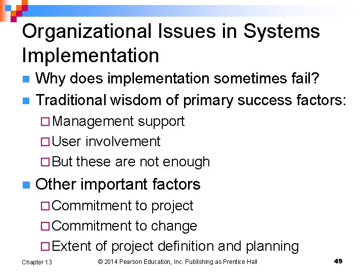 Organizational Issues in Systems Implementation n n Why does implementation sometimes fail? Traditional wisdom