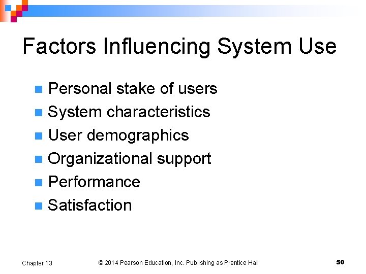 Factors Influencing System Use Personal stake of users n System characteristics n User demographics