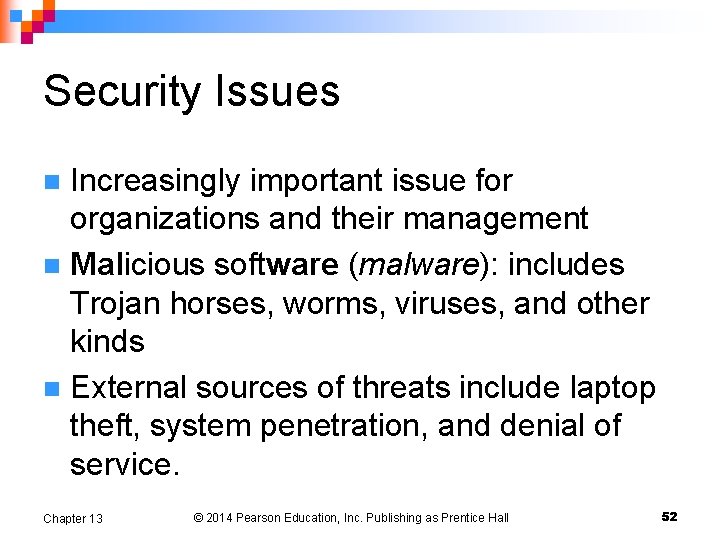 Security Issues Increasingly important issue for organizations and their management n Malicious software (malware):