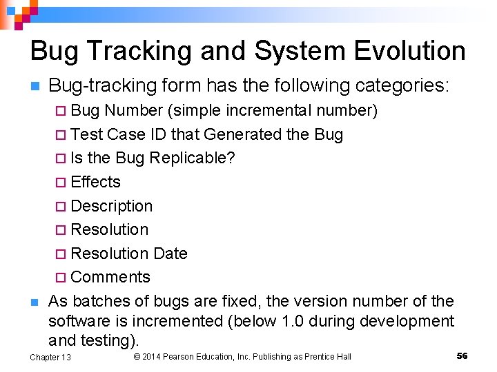 Bug Tracking and System Evolution n Bug-tracking form has the following categories: ¨ Bug